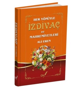 Her Yönüyle İzdivaç ve Mahremiyetleri