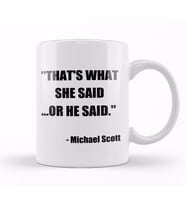The Office Michael Scott Quote Thats What She Said Or He Said Kupa Bardak Porselen