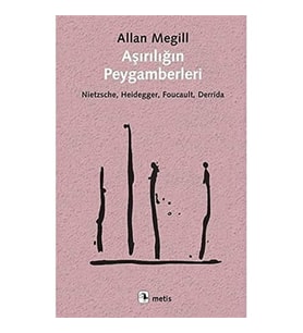 Aşırılığın Peygamberleri: Nietzsche, Heidegger, Foucault, Derrida (Krem)