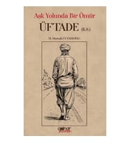 Aşk Yolunda Bir Ömür “Üftade” (k.s.)