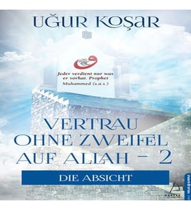 Vertrau Ohne Zweifel Auf Allah 2 - Die Absicht