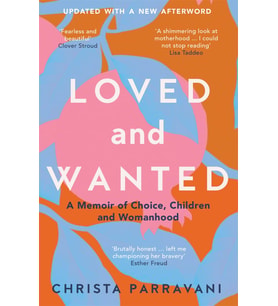 Loved And Wanted: A Memoir Of Choice, Children, And Womanhood