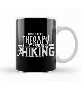 I Don t Need Therapy I Just Need To Go Hiking Kupa Bardak Porselen