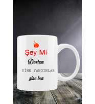 Şey Mi Dostum  Baskılı Kupa Bardak