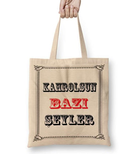 Kahrolsun Bazı Şeyler Bez Çanta Uzun Saplı