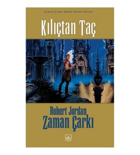 07 - Zaman Çarkı Serisi (Ciltli): Kılıçtan Taç