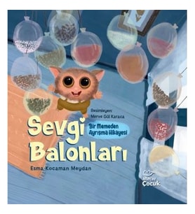 Sevgi Balonları - Bir Memeden Ayrışma Hikayesi