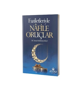 Faziletleriyle Nafile Oruçlar