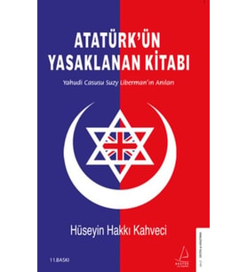 Atatürk’ün Yasaklanan Kitabı - Yahudi Casusu Suzy Liberman’ın Anıları