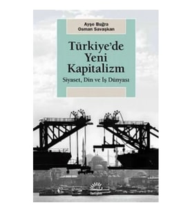 Türkiye'de Yeni Kapitalizm Siyaset, Din ve İş Dünyası