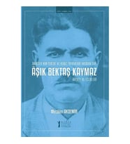 Aşık Bektaş Kaymaz - Hayatı ve Eserleri