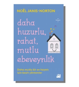DAHA HUZURLU,RAHAT,MUTLU EBEVEYNLİK