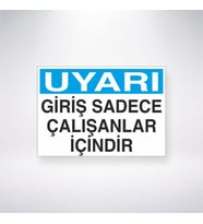 Uyarı Giriş Sadece Çalışanlar İçindir 21x35 Arkası Yapışkanlı Levha
