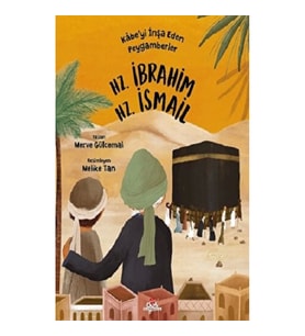 Kabe’yi İnşa Eden Peygamberler - Hz. İbrahim & Hz. İsmail