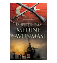 Fahrettin Paşa ve Medine Savunması