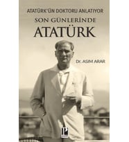 Atatürk’ün Doktoru Anlatıyor -Son Günlerinde Atatürk