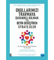 OKULLARIMIZI TRAVMAYA DAYANIKLI KILMAK İÇİN - Beyin Değiştiren Stratejiler / Brain-CHANGING STRATEGIES TO TRAUMA-PROOF OUR SCHOOLS / A Heart-Centered Movement for Wiring Well-Being