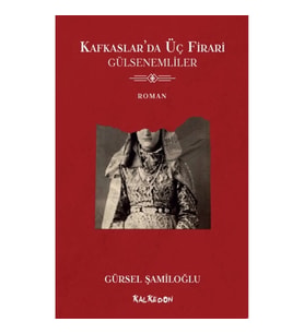 Kafkaslar'da Üç Firari - Gülsenemliler