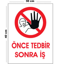 Metal Önce Tedbir Sonra İş 30 cm x 40 cm A3 Büyüklüğünde Uyarı Levhası Yönlendirme Tabelası