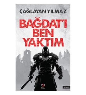 Bağdat'ı Ben Yaktım