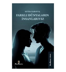 Farklı Dünyaların İnsanlarıyız