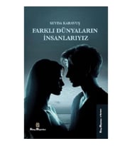 Farklı Dünyaların İnsanlarıyız