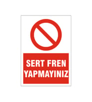 Sert fren yapmayınız, isg uyarı levhası