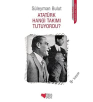 Atatürk Hangi Takımı Tutuyordu? Süleyman Bulut,