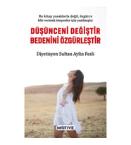 Düşünceni Değiştir Bedenini Özgürleştir