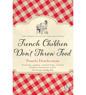 French Children Don'T Throw Food: The Hilarious No. 1 Sunday Times Bestseller Changing Parents’ Live (Krem)