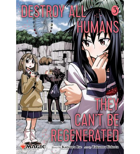 Destroy All Humans. They Can'T Be Regenerated. A Magic: The Gathering Manga, Vol. 3: Limited Edition