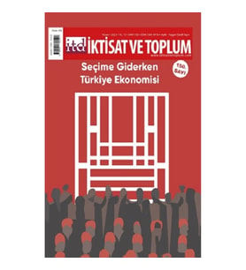 İktisat ve Toplum Dergisi 150. Sayı: Seçime Giderken Türkiye Ekonomisi