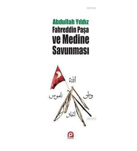 Fahreddin Paşa ve Medine Savunması