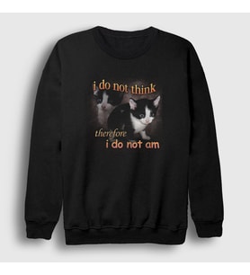 Presmono Unisex Siyah I Do Not Think Therefore I Do Not Am Cat Kedi Sweatshirt 458648tt