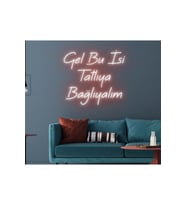 Gel Bu İşi Tatlıya Bağlıyalım Yazılı Neon Tabela