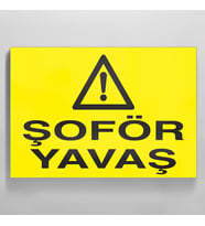 Şoför Yavaş Uyarı Levhası 20x30cm (Karışık)