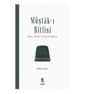 Müştak-ı Bitlisi  Hayatı, Eserleri ve  Tasavvuf Anlayışı