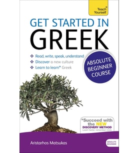 Get Started In Greek Absolute Beginner Course: The Essential Introduction To Reading, Writing, Speak