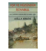Aşk Ve Hüzündür İstanbul-Atilla Birkiye