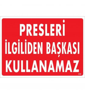 Presleri İlgiliden Başkası Kullanamaz Uyarı Levhası 25x35 KOD:235
