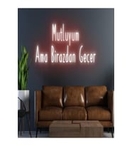 Mutluyum Ama Birazdan Geçer Yazılı Neon Tabela