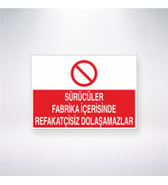 Sürücüler Fabrika İçerisinde Refakatçisiz Dolaşamazlar 21x28 Arkası Yapışkanlı Levha