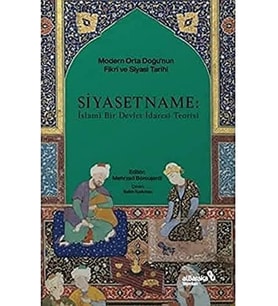 Siyasetname İslami Bir Devlet İdaresi Teorisi Modern Orta Doğu'nun Fikri ve Siyasi Tarihi