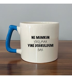 Ne Memkün Yıkılmak Yine Doğruldum Bak Baskılı Mavi Kulplu D Kupa (Beyaz)