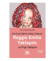 Okul Öncesi Eğitimde Çağdaş Yaklaşımlar Reggio Emila Yaklaşımı ve Proje Yaklaşımı