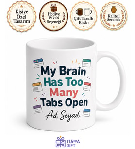 My Brain Has Too Many Tabs Open Yazılı Esprili Kahve Kupası Hediye Bardak