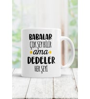 Beyaz Babalar Çok Şey Bilir Ama Dedeler Her Şeyi Kupa Bardak