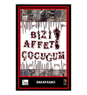 Bizi Affet Çocuğum!
