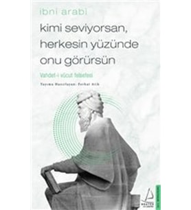 Kimi Seviyorsan Herkesin Yüzünde Onu Görürsün - Vahdet-i Vücut Felsefesi