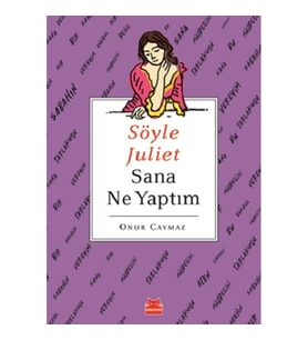 Söyle Juliet Sana Ne Yaptım